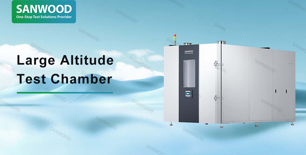 Large Altiude test chamberSanwood Technology One-stop Low Pressure Test Solution